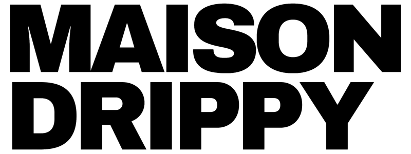 Maison Drippy